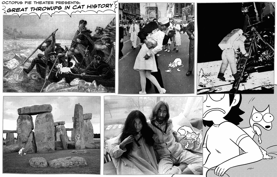 Octopus Pie – Octopus Pie Theater Presents: Great Throwups In Cat History (2009-03-06). Meredith Gran, CC BY-NC-SA 3.0 US. https://www.octopuspie.com/comic/octopus-pie-theater-presents-great-throwups-in-cat-history/