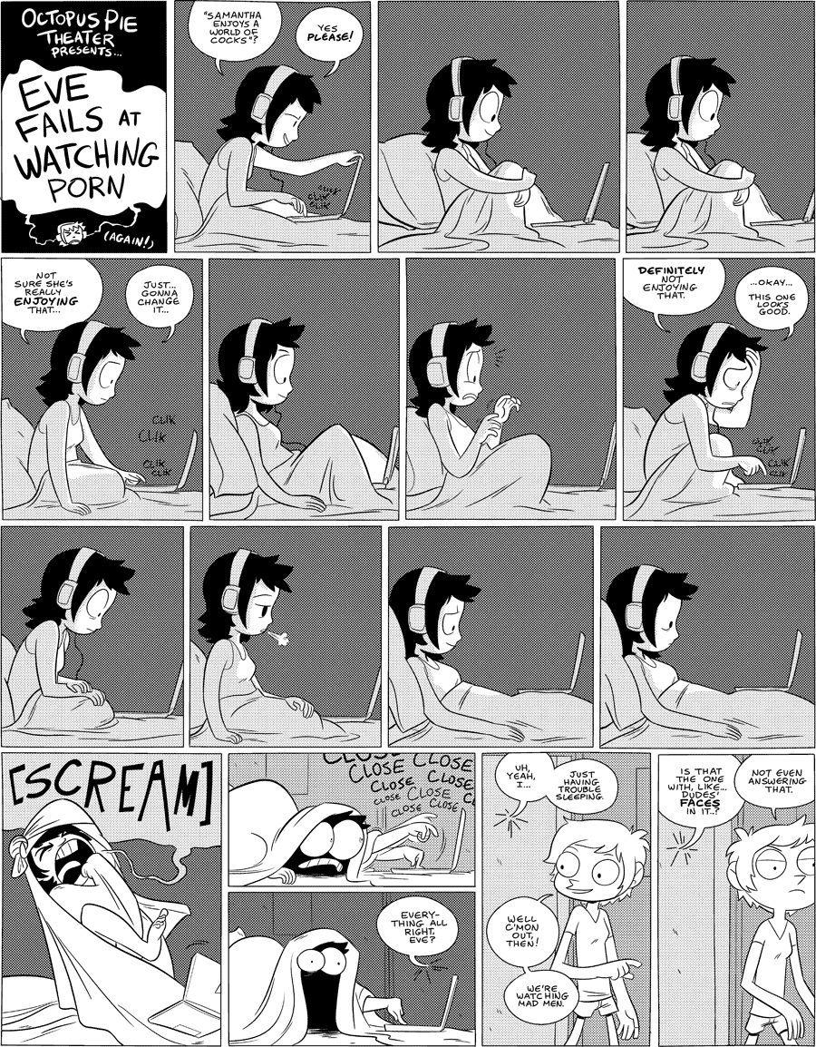 Octopus Pie – #479 – octopus pie theater presents: eve fails at watching porn (again) (2011-08-01). Meredith Gran, CC BY-NC-SA 3.0 US. https://www.octopuspie.com/comic/379-octopus-pie-theater-presents-eve-fails-at-watching-porn-again/