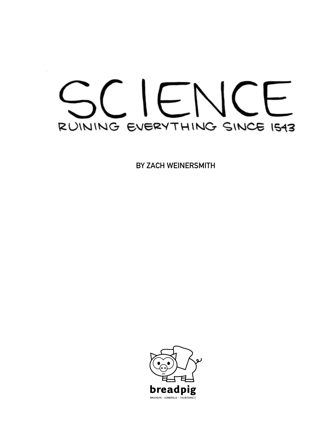 SCIENCE: Ruining Everything Since 1543 by Zach Weinersmith (SMBC), page 2. CC BY-NC 3.0.