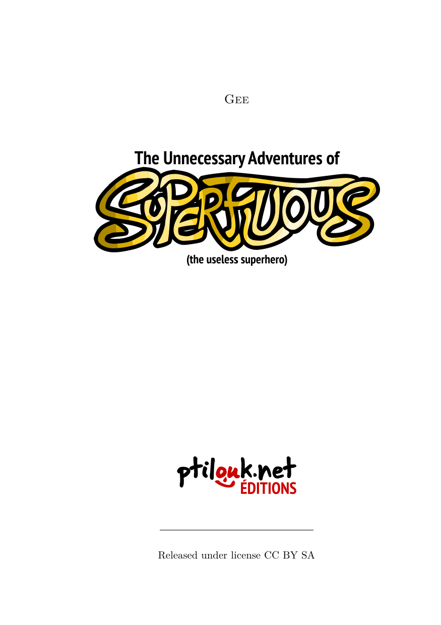 The Unnecessary Adventures of Superfluous, page 3. The Unnecessary Adventures of Superfluous by Gee, CC BY-SA 2.0 France. https://editions.ptilouk.net/superfluous/