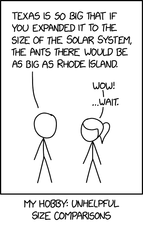 If you shrank the Solar System to the size of Texas, the Houston metro area would be smaller than a grasshopper in Dallas.