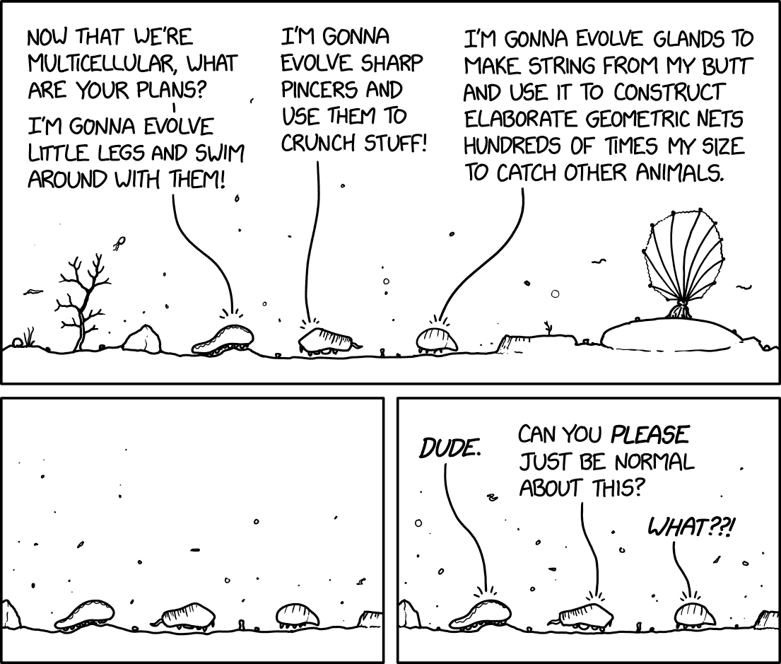 'Ugh, I'm never going to be like spiders. My descendants will all just be normal arthropods who mind their own busines and don't do anything weird.' --The ancestor of a bunch of eusocial insects